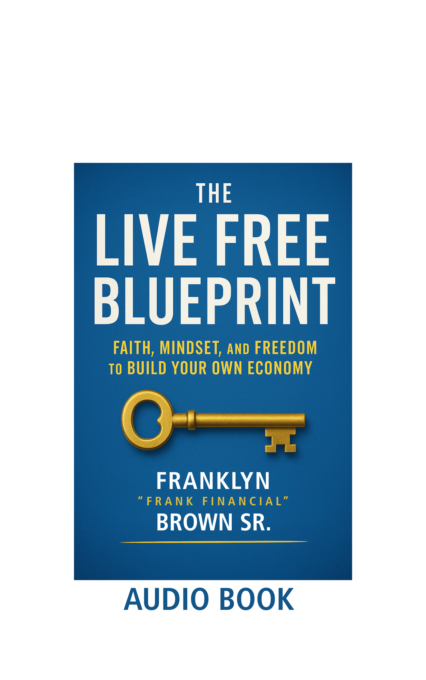 AUDIO BOOK - The Live Free Blueprint